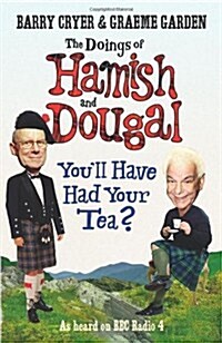 The Doings of Hamish and Dougal : Youll Have Had Your Tea? (Paperback)