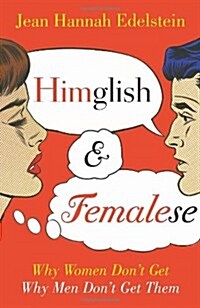 Himglish and Femalese : Why Women Dont Get Why Men Dont Get Them (Paperback)