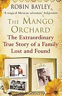 The Mango Orchard : The Extraordinary True Story of a Family Lost and Found (Paperback)