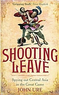 Shooting Leave : Spying Out Central Asia in the Great Game (Paperback)