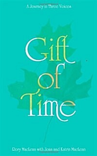 Gift of Time : A Familys Diary of Cancer (Hardcover)