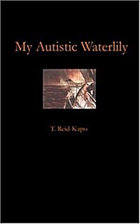 My Autistic Waterlily (Paperback)