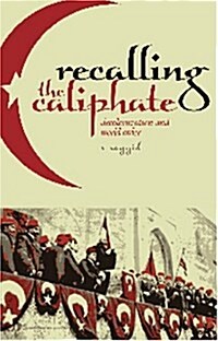 Recalling the Caliphate : Decolonisation and World Order (Paperback)