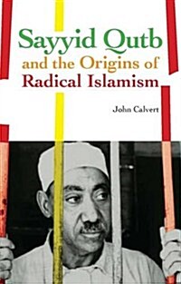 Sayyid Qutb and the Origins of Radical Islamism (Hardcover)
