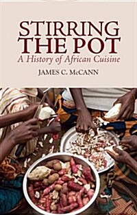 Stirring the Pot : A History of African Cuisine (Paperback)