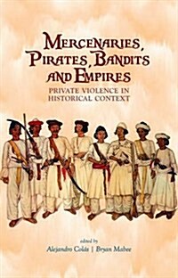 Mercenaries, Pirates, Bandits and Empires : Private Violence in Historical Context (Paperback)