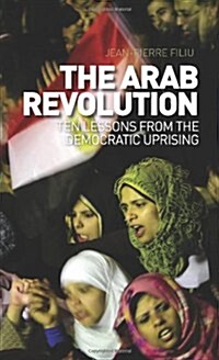 The Arab Revolution : Ten Lessons from the Democratic Uprising (Paperback)