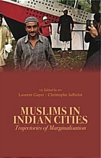 Muslims in Indian Cities : Trajectories of Marginalisation (Hardcover)