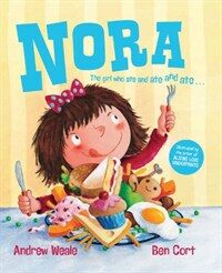 Nora the Girl Who Ate and Ate and Ate (Hardcover)