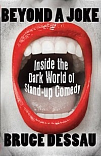 Beyond a Joke : Inside the Dark World of Stand-up Comedy (Hardcover)