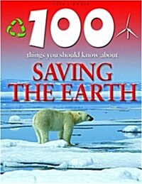 100 Things You Should Know About Saving the Earth (Paperback)