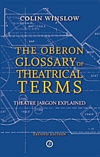 The Oberon Glossary of Theatrical Terms : Theatre Jargon Explained (Paperback, 2 ed)