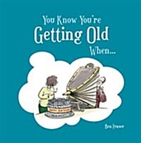 You Know Youre Getting Old When... (Hardcover)