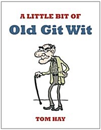 A Little Bit of Old Git Wit (Paperback)