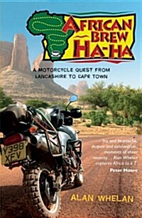 African Brew Ha Ha : a Motorcycle Quest from Lancashire to Cape Town (Paperback)