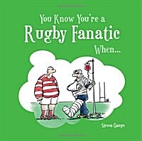 You Know Youre a Rugby Fanatic When... (Hardcover)