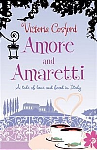 Amore and Amaretti : A Tale of Love and Food in Italy (Paperback)