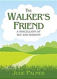 The Walkers Friend : A Miscellany of Wit and Wisdom (Hardcover)