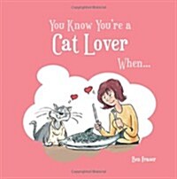You Know Youre a Cat Lover When... (Hardcover)