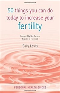 50 Things You Can Do Today To Increase Your Fertility (Paperback)