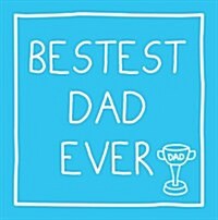 Bestest Dad Ever (Hardcover)