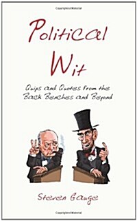 Political Wit : Quips and Quotes from the Back Benches and Beyond (Hardcover)