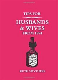 Tips for Husbands and Wives from 1894 (Hardcover)