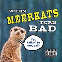 When Meerkats Turn Bad (Hardcover)