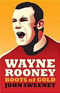 Wayne Rooney: Boots of Gold (Paperback)