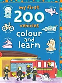My First 200 Vehicles : Colour and Learn (Paperback)