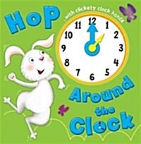 Hop Around the Clock : Tell the Time (Board Book)