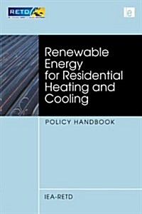 Renewable Energy for Residential Heating and Cooling : Policy Handbook (Hardcover)