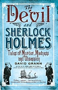 The Devil and Sherlock Holmes : Tales of Murder, Madness and Obsession (Paperback)