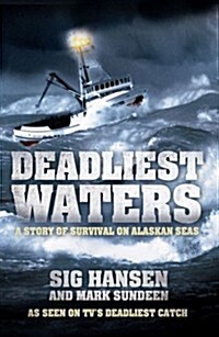 Deadliest Waters : A Story of Survival on Alaskan Seas (Paperback)