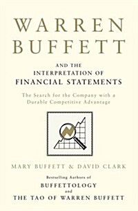 Warren Buffett and the Interpretation of Financial Statements : The Search for the Company with a Durable Competitive Advantage (Paperback)
