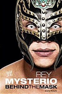 Rey Mysterio : Behind the Mask (Paperback)
