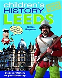 Childrens History of Leeds (Hardcover)