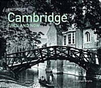 Batsfords Cambridge Then and Now (Hardcover)