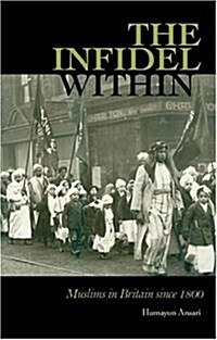 The Infidel Within : Muslims in Britain Since 1800 (Paperback)