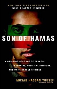 Son of Hamas : A Gripping Account of Terror, Betrayal, Political Intrigue and Unthinkable Choices (Paperback)