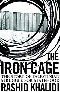 The Iron Cage : The Story of the Palestinian Struggle for Statehood (Paperback)
