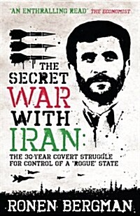 The Secret War with Iran : The 30-year Covert Struggle for Control of a Rogue State (Paperback)