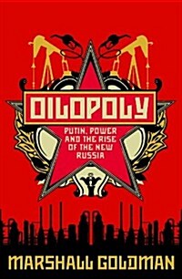 Oilopoly : Putin, Power and the Rise of the New Russia (Paperback)