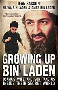 Growing Up Bin Laden : Osamas Wife and Son Take Us Inside Their Secret World (Paperback)