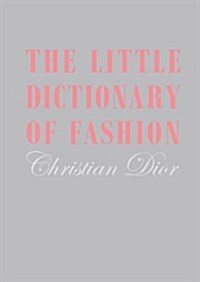 The Little Dictionary of Fashion : A Guide to Dress Sense for Every Woman (Hardcover)