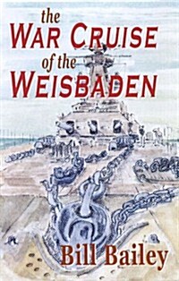 War Cruise of the Weisbaden (Hardcover)