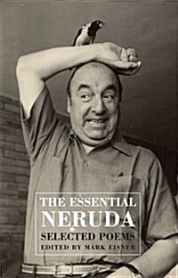 Th Essential Neruda : Selected Poems (Paperback, Bilingual ‘facing page’ ed)