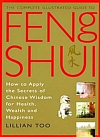 Feng Shui : How to Apply the Secrets of Chinese Wisdom for Health, Wealth and Happiness (Paperback)