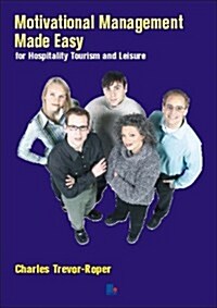 Motivational Management Made Easy : for Hospitality, Tourism and Leisure