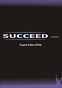Succeed At Work (Paperback)